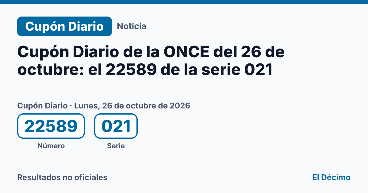 Tarjeta de la noticia «Cupón Diario de la ONCE del 26 de octubre: el 22589 de la serie 021» con Cupón Diario del 26/10/2026: número 22589, serie 021.
